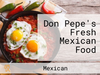 Don Pepe's Fresh Mexican Food