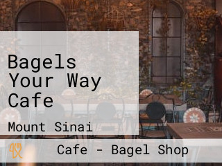 Bagels Your Way Cafe