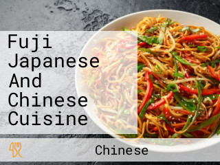 Fuji Japanese And Chinese Cuisine