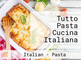 Tutto Pasta Cucina Italiana