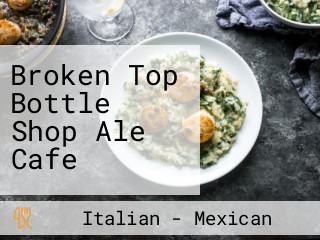 Broken Top Bottle Shop Ale Cafe