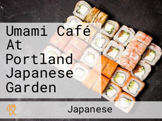Umami Café At Portland Japanese Garden