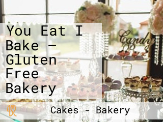 You Eat I Bake — Gluten Free Bakery