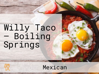 Willy Taco — Boiling Springs