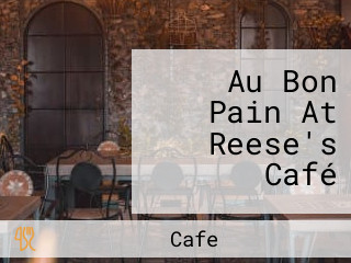 Au Bon Pain At Reese's Café
