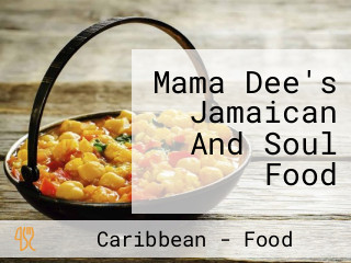 Mama Dee's Jamaican And Soul Food