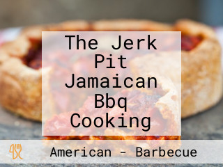 The Jerk Pit Jamaican Bbq Cooking