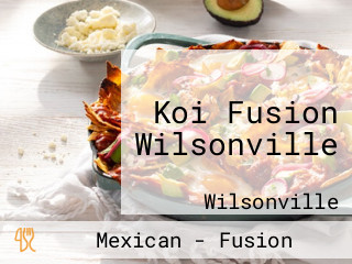 Koi Fusion Wilsonville
