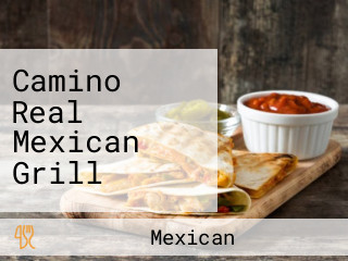 Camino Real Mexican Grill