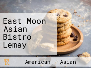 East Moon Asian Bistro Lemay