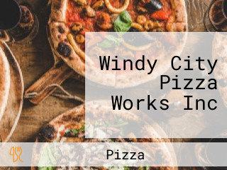 Windy City Pizza Works Inc