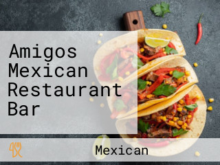 Amigos Mexican Restaurant Bar
