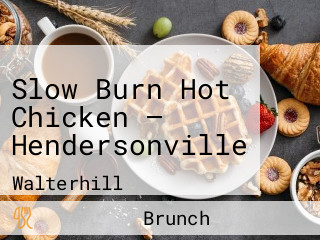 Slow Burn Hot Chicken — Hendersonville