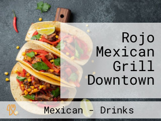 Rojo Mexican Grill Downtown