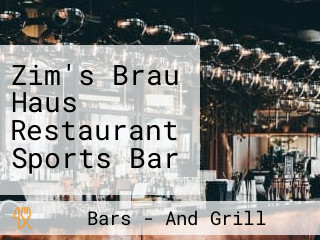 Zim's Brau Haus Restaurant Sports Bar