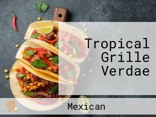 Tropical Grille Verdae