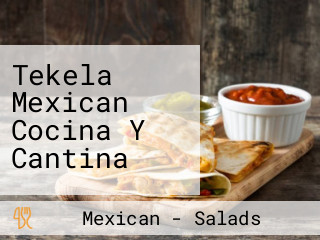 Tekela Mexican Cocina Y Cantina