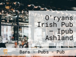O'ryans Irish Pub — Ipub Ashland