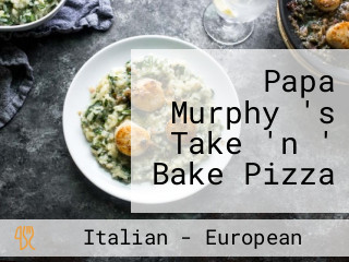 Papa Murphy 's Take 'n ' Bake Pizza