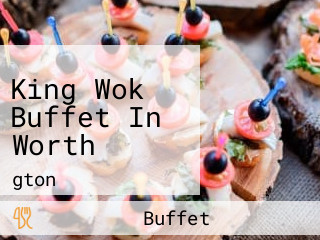 King Wok Buffet In Worth