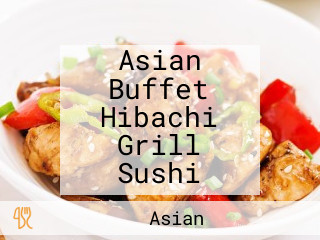 Asian Buffet Hibachi Grill Sushi
