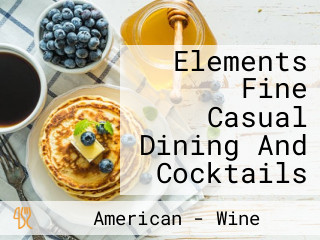 Elements Fine Casual Dining And Cocktails