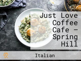 Just Love Coffee Cafe — Spring Hill