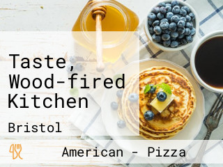 Taste, Wood-fired Kitchen