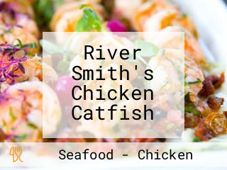 River Smith's Chicken Catfish