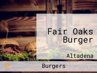 Fair Oaks Burger