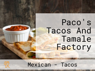 Paco's Tacos And Tamale Factory