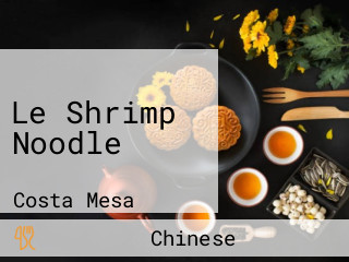 Le Shrimp Noodle