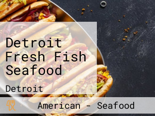 Detroit Fresh Fish Seafood