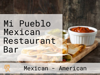 Mi Pueblo Mexican Restaurant Bar