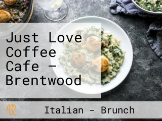 Just Love Coffee Cafe — Brentwood