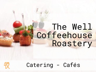 The Well Coffeehouse Roastery