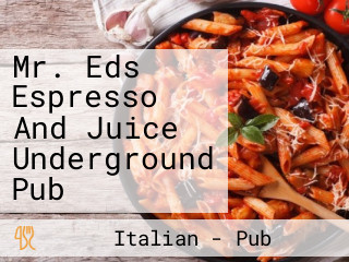 Mr. Eds Espresso And Juice Underground Pub