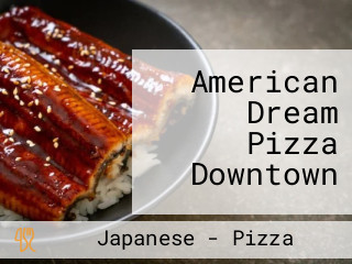 American Dream Pizza Downtown