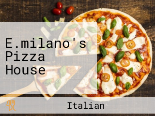 E.milano's Pizza House