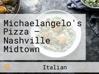 Michaelangelo's Pizza — Nashville Midtown