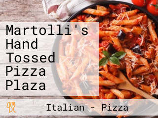 Martolli's Hand Tossed Pizza Plaza