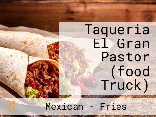 Taqueria El Gran Pastor (food Truck)