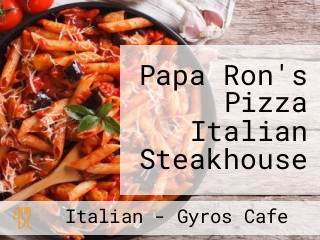 Papa Ron's Pizza Italian Steakhouse