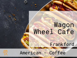 Wagon Wheel Cafe