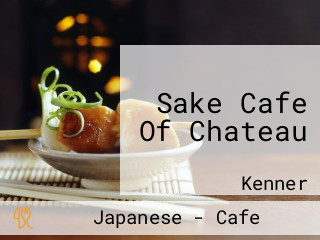 Sake Cafe Of Chateau