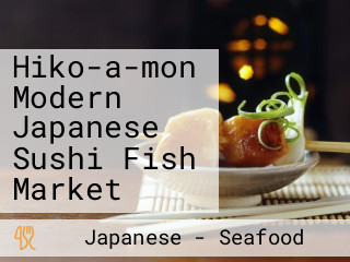 Hiko-a-mon Modern Japanese Sushi Fish Market