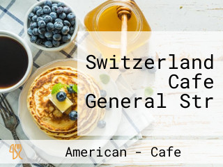 Switzerland Cafe General Str