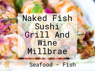 Naked Fish Sushi Grill And Wine Millbrae