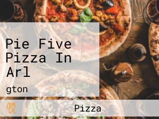 Pie Five Pizza In Arl