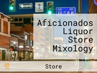 Aficionados Liquor Store Mixology